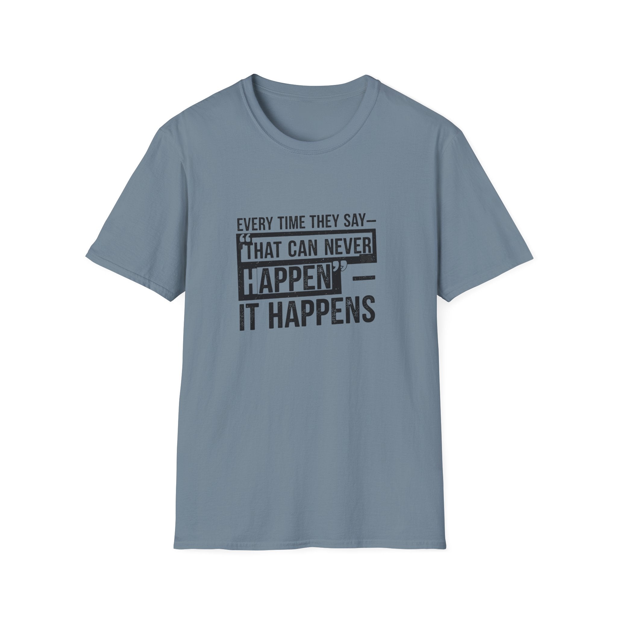 That can never happen Unisex Softstyle T-Shirt
