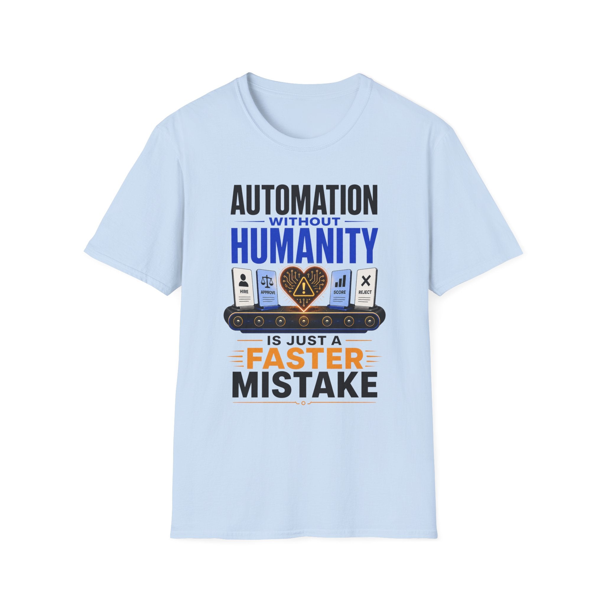 Automation Without Humanity T-Shirt — “Automation Without Humanity Is Just a Faster Mistake” Graphic Tee