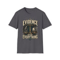 Evidence Over Everything T-Shirt — Forensic & Investigator Tee