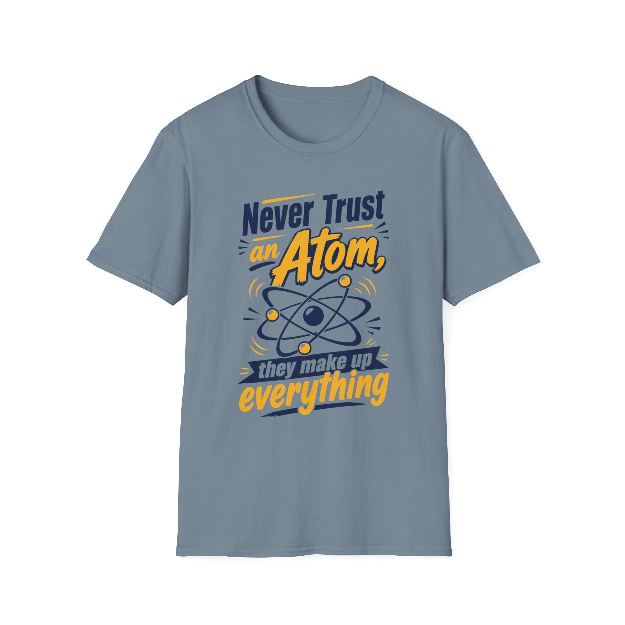 Never Trust an Atom Unisex Softstyle T-Shirt