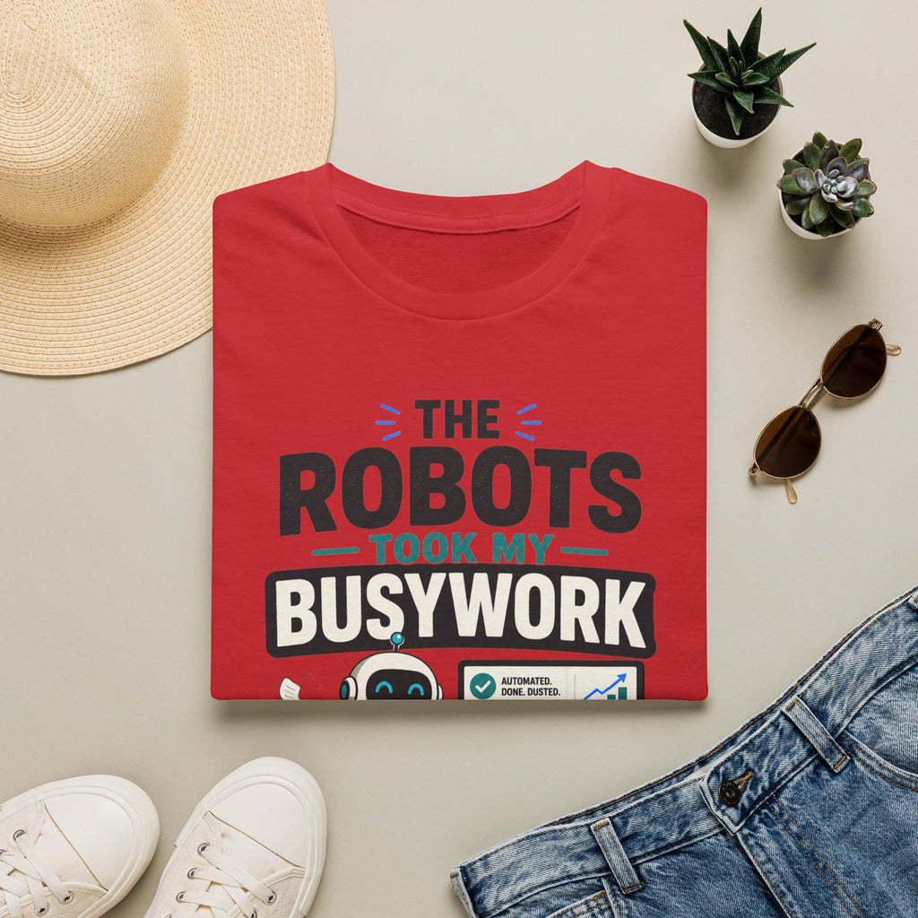 Robots Took My Busywork T‑Shirt — Funny Automation & AI Humor Tee