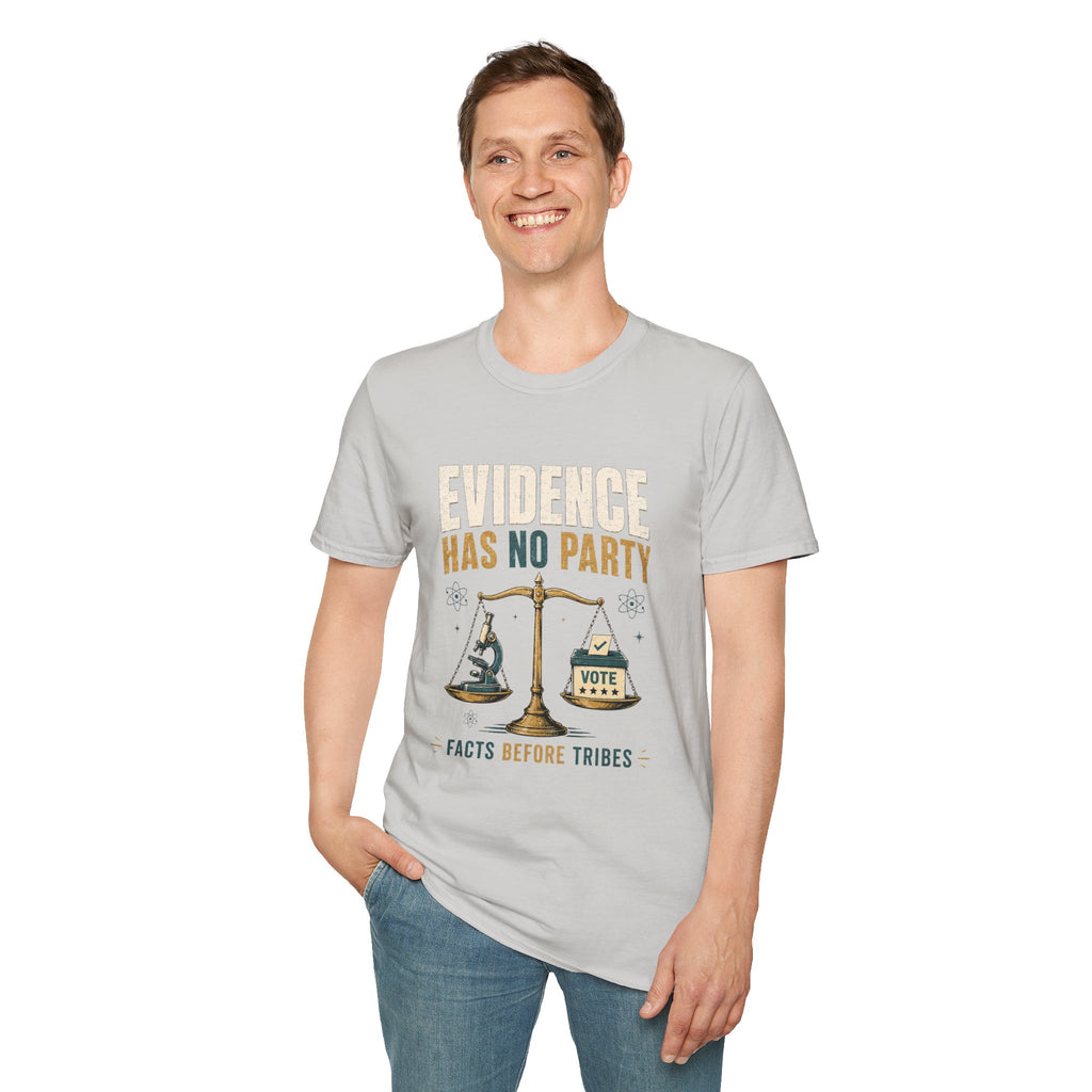 Evidence Has No Party T-Shirt — Facts Before Tribes Political Science Tee