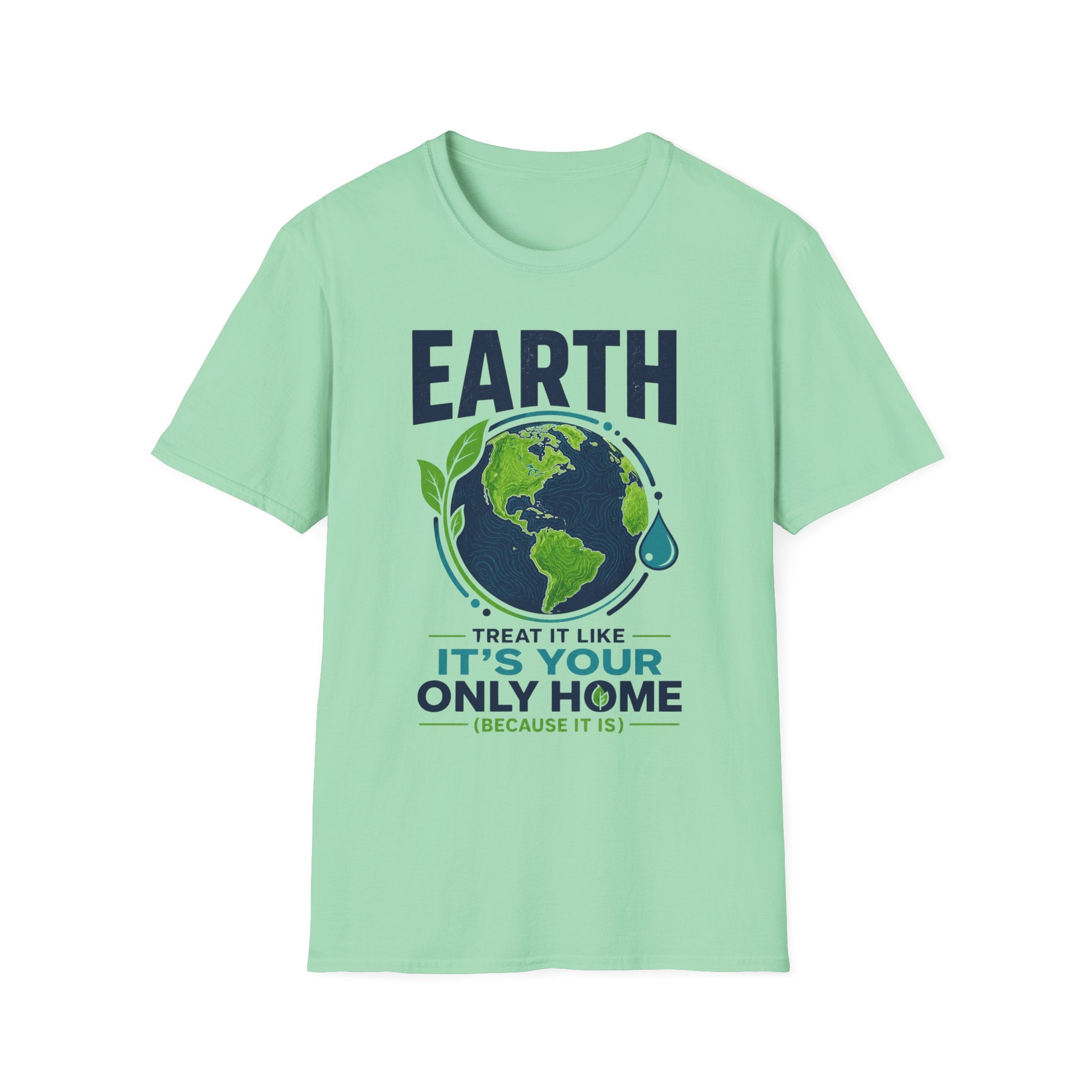 Earth Protect T-Shirt — "Treat It Like It’s Your Only Home" Eco Graphic Tee