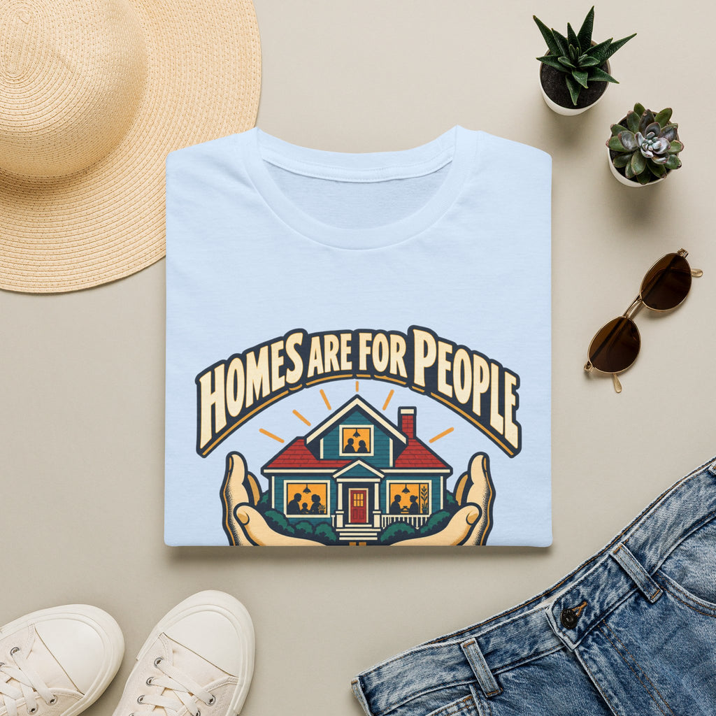 Homes Are For People T-Shirt — 'Homes Are For People Not Portfolios' Social Justice Tee