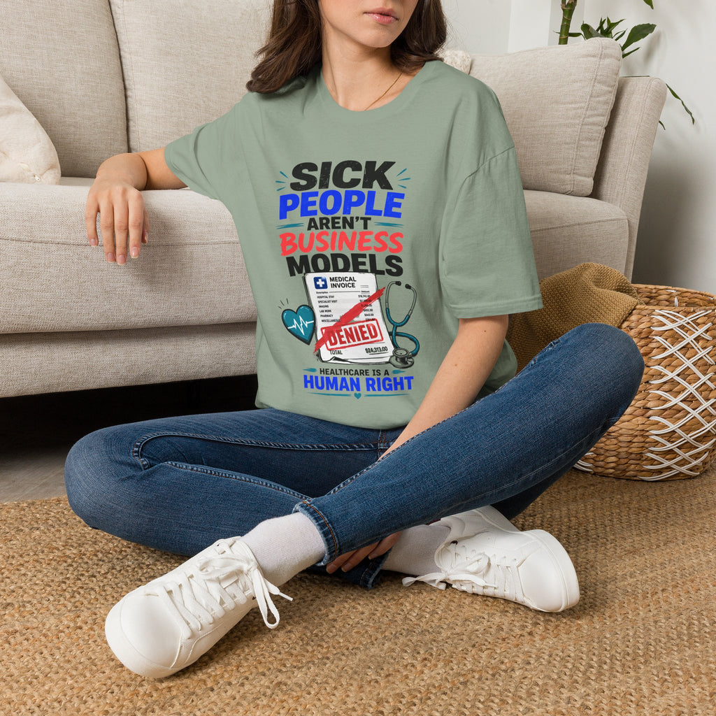 Sick People Aren’t Business Models T-Shirt — Healthcare Is a Human Right Tee