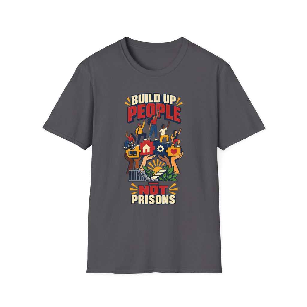 "Build Up People Not Prisons" Social Justice Graphic Tee