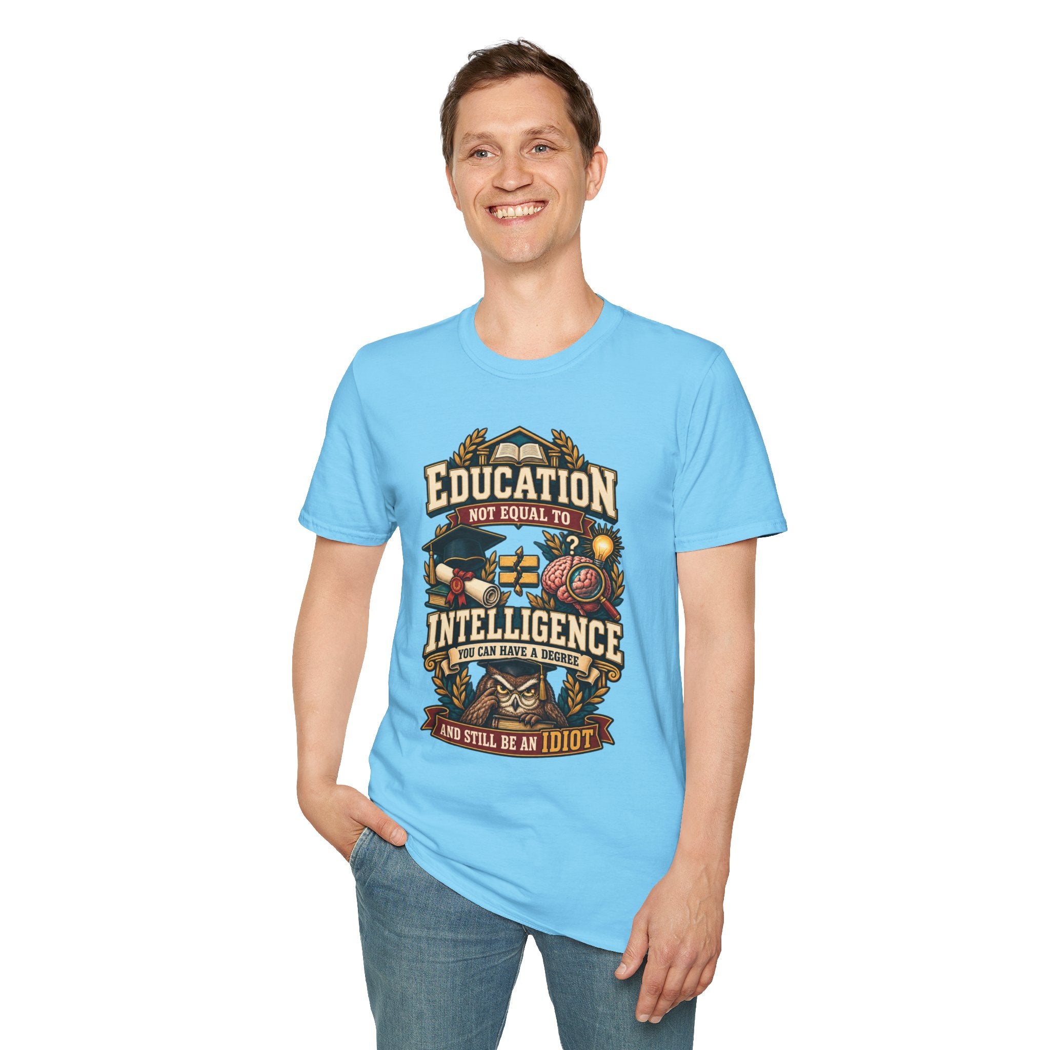 Education Not Equal to Intelligence T-Shirt