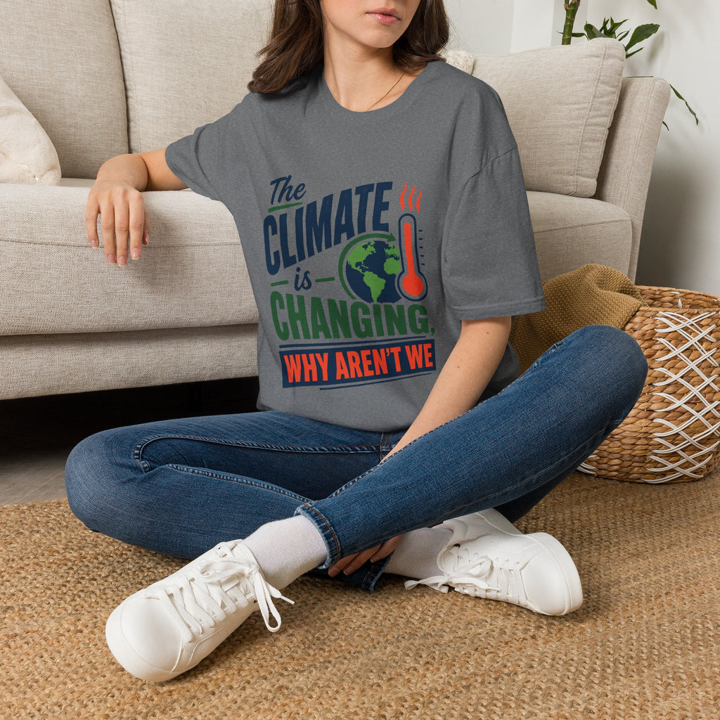 Climate Is Changing T-Shirt — "Why Aren't We" Environmental Awareness Tee