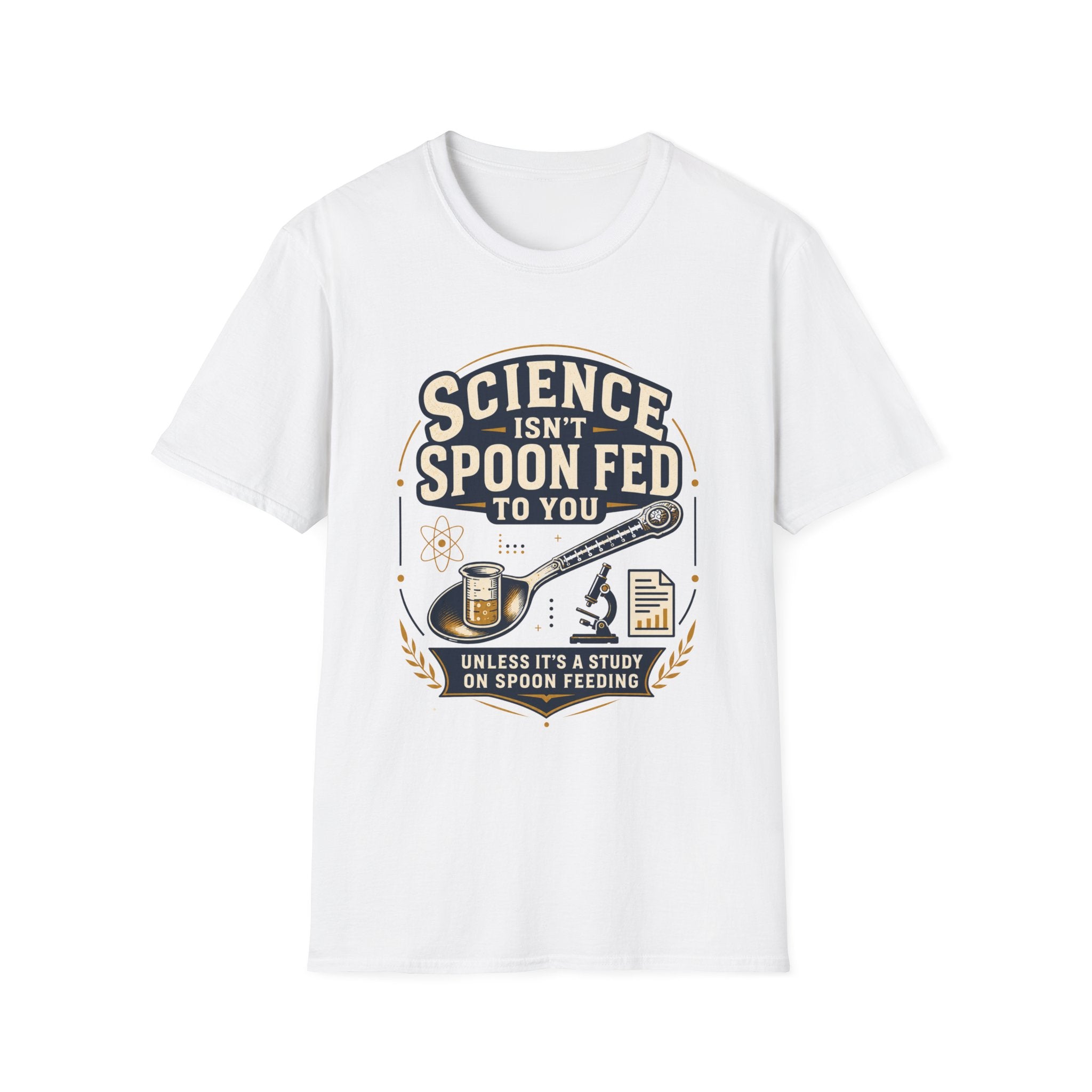 Science Isn't Spoon Fed T‑Shirt — Funny Science Quote Tee for Students & Teachers