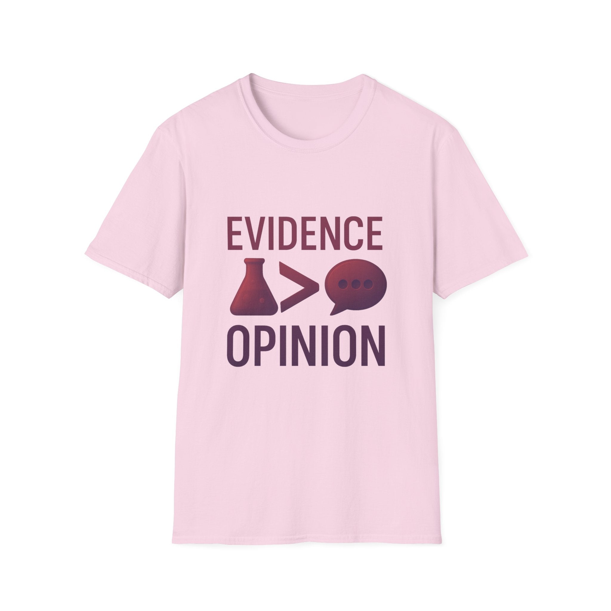 Evidence Over Opinion Unisex T-Shirt