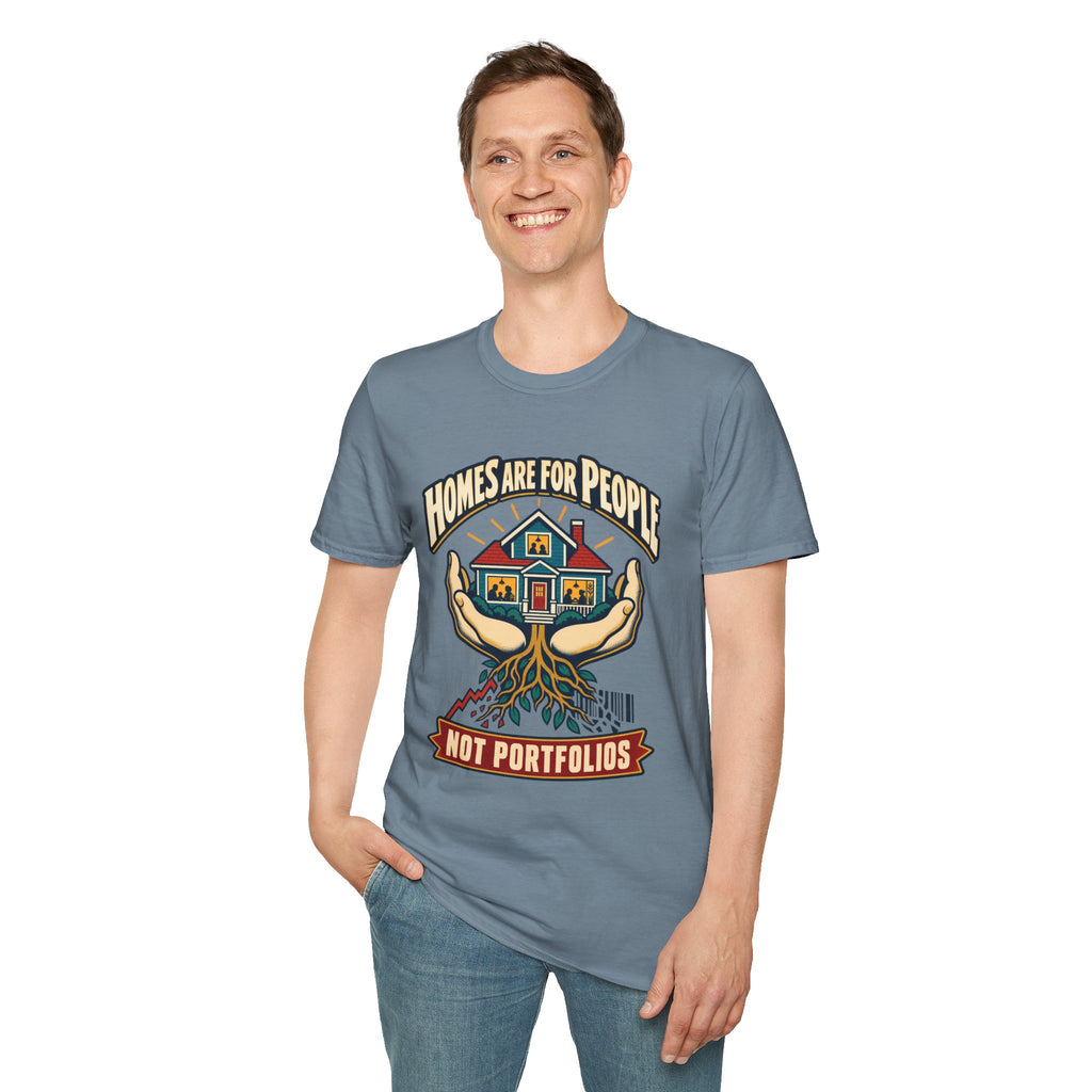 Homes Are For People T-Shirt — 'Homes Are For People Not Portfolios' Social Justice Tee