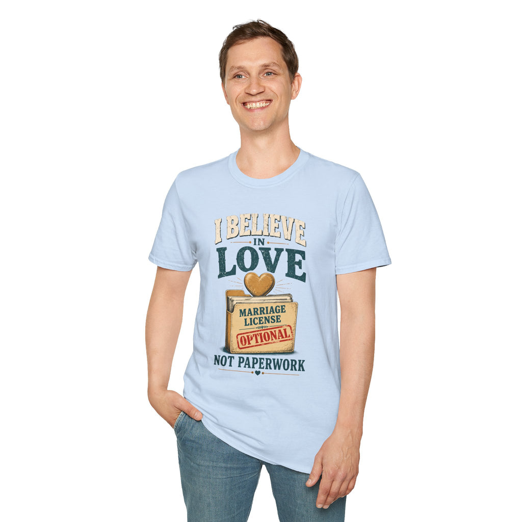 I Believe in Love T-Shirt — Funny Marriage License Optional Graphic Tee
