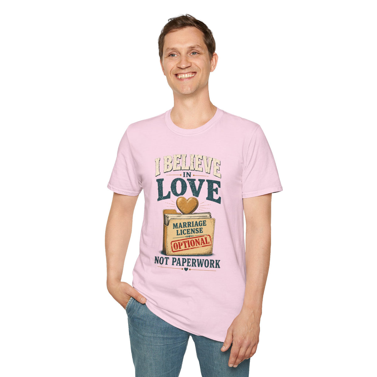 I Believe in Love T-Shirt — Funny Marriage License Optional Graphic Tee