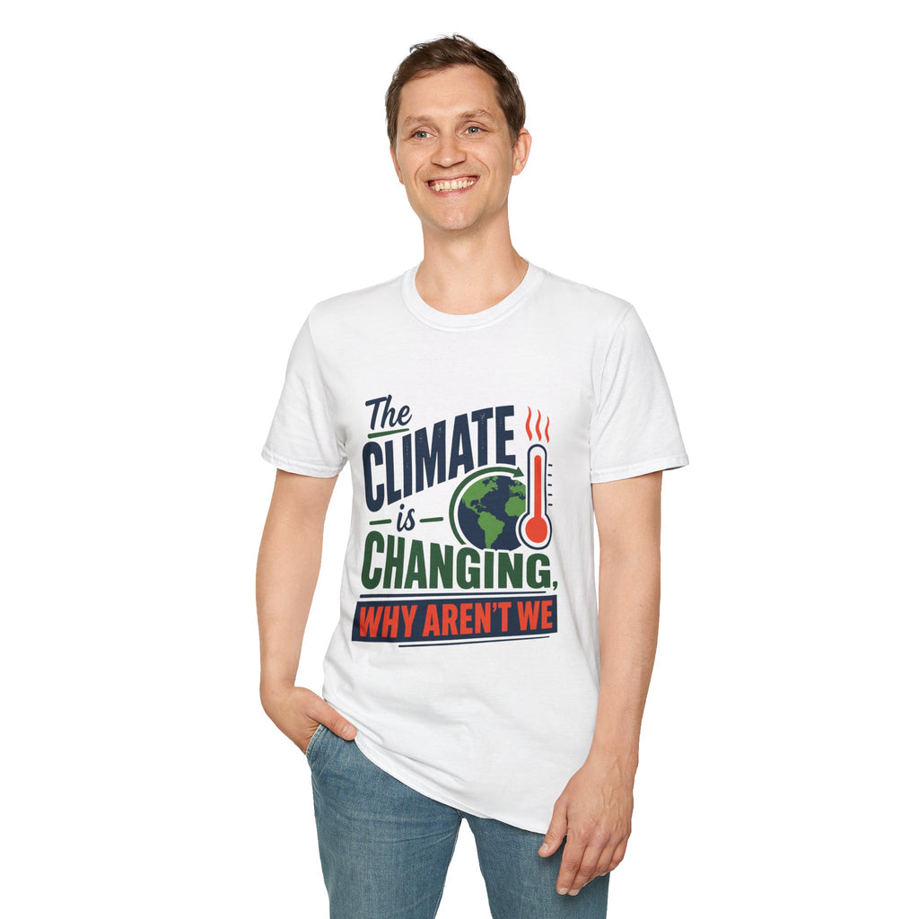 Climate Is Changing T-Shirt — "Why Aren't We" Environmental Awareness Tee