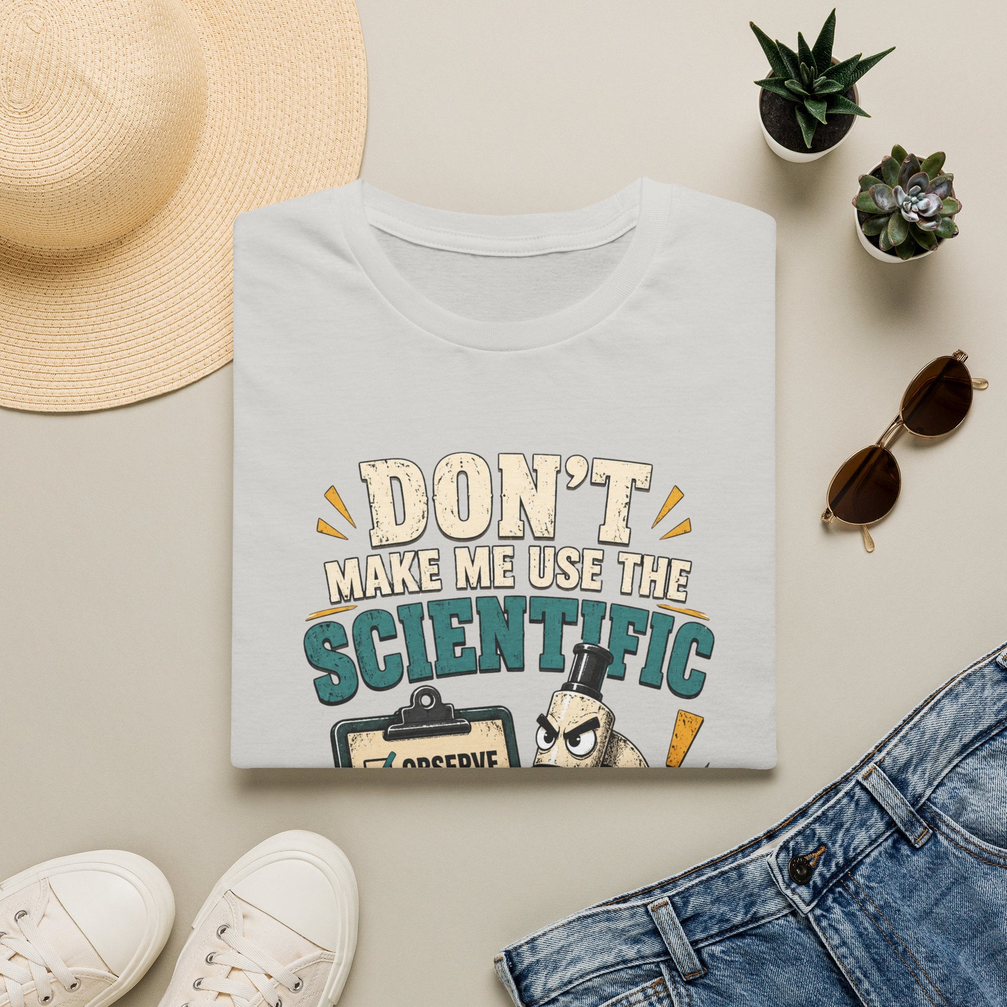 Scientific Method T-Shirt — "Don't Make Me Use the Scientific Method" Funny Science Tee