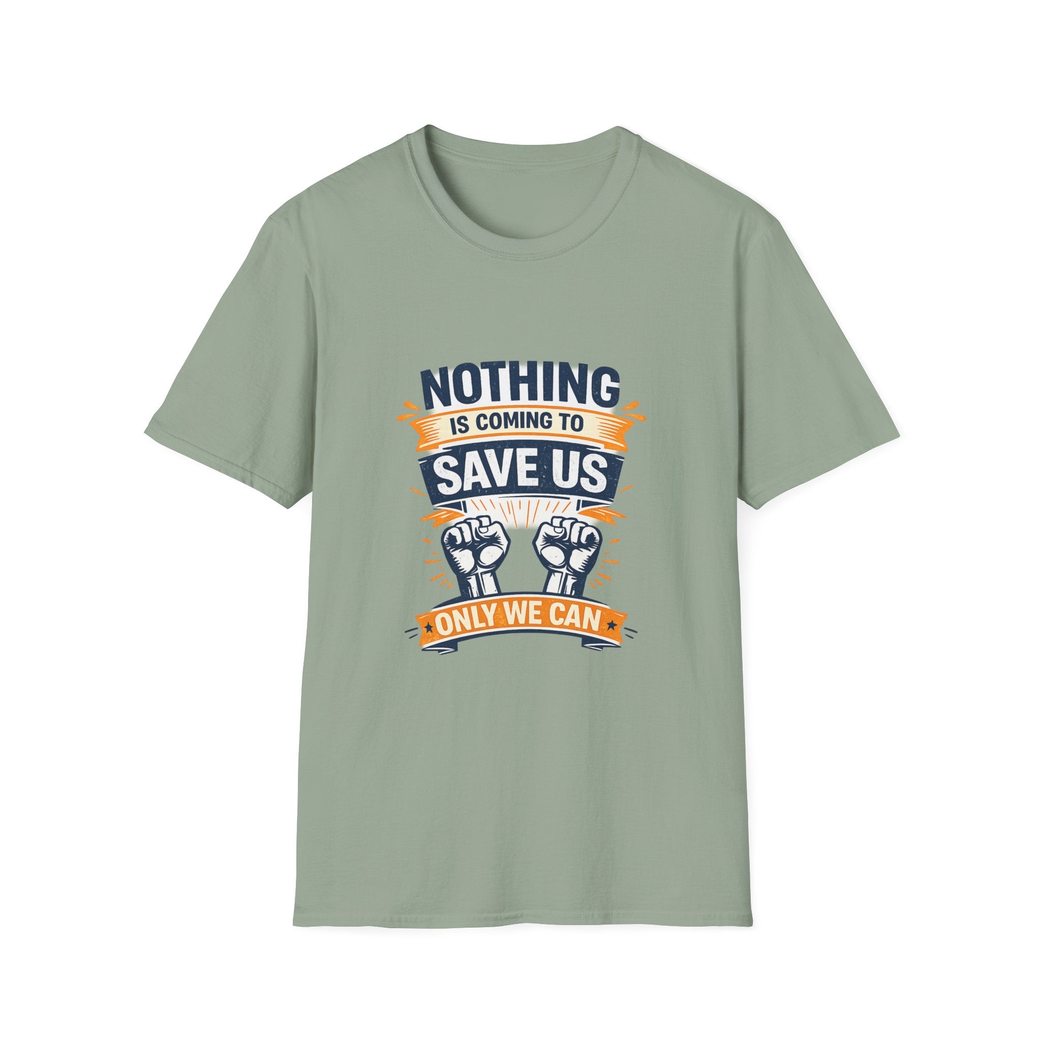 Nothing is coming to Save Us Unisex Softstyle T-Shirt