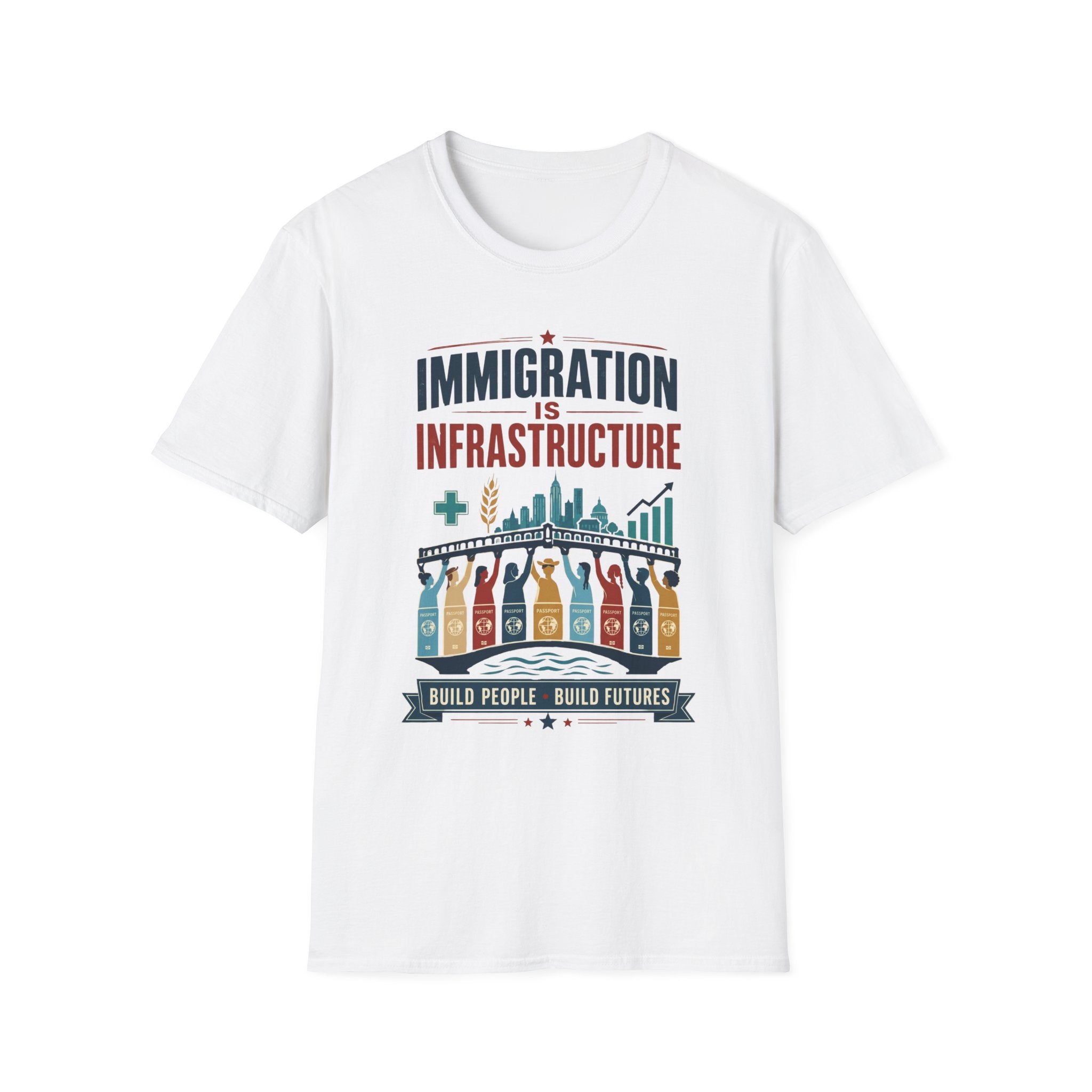 Immigration Is Infrastructure T-Shirt — Pro-Immigrant Advocacy Tee (Build People, Build Futures)