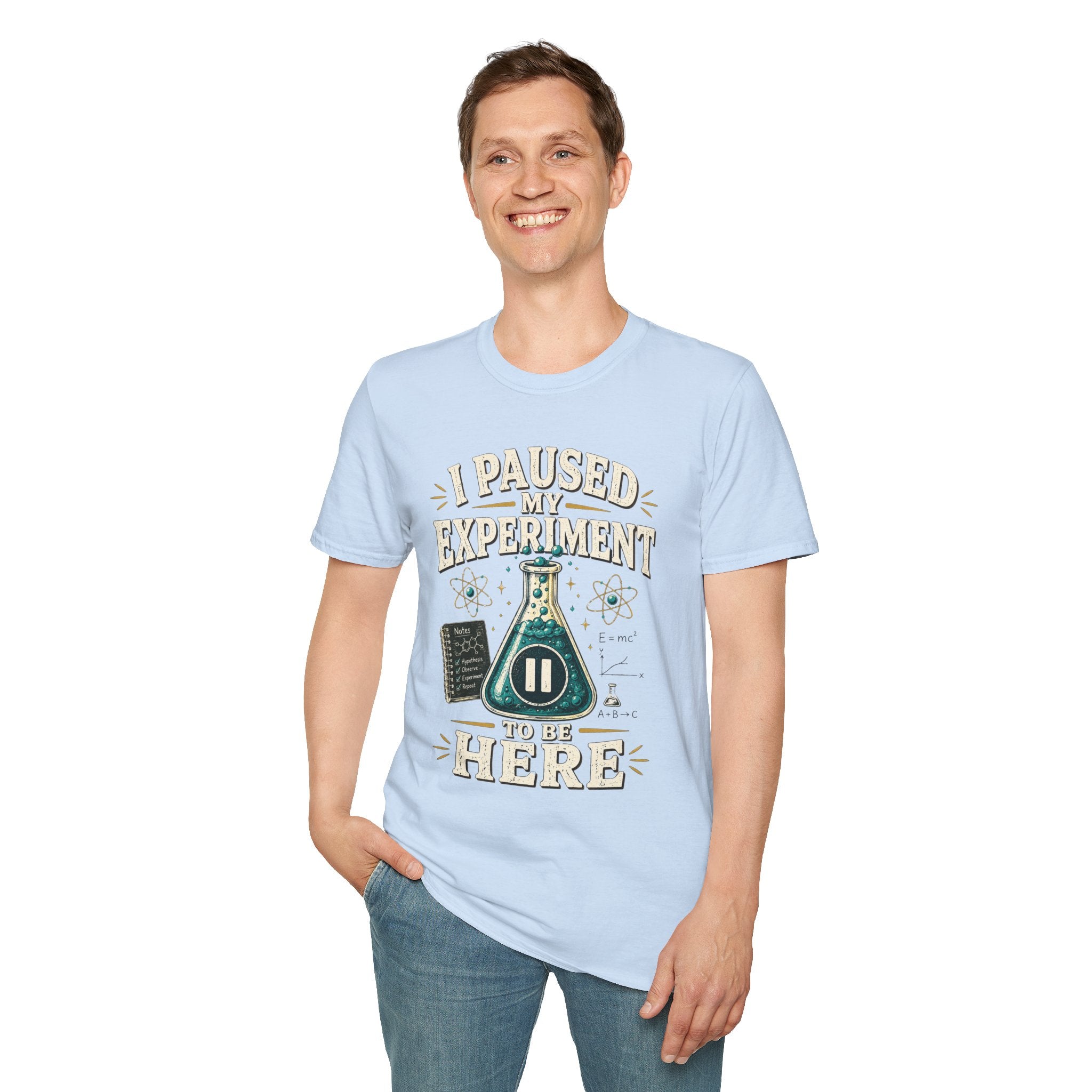 I Paused My Experiment T-Shirt — Funny Science Lab Tee for Scientists & STEM Lovers