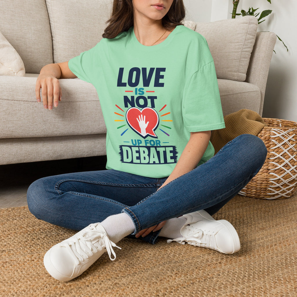 Love Is Not Up For Debate T-Shirt — Heart & Peace Equality Tee