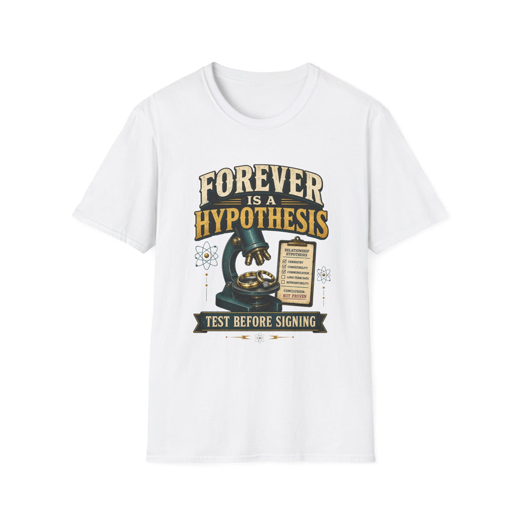 Forever Is a Hypothesis T-Shirt — Science Humor 'Test Before Signing' Tee