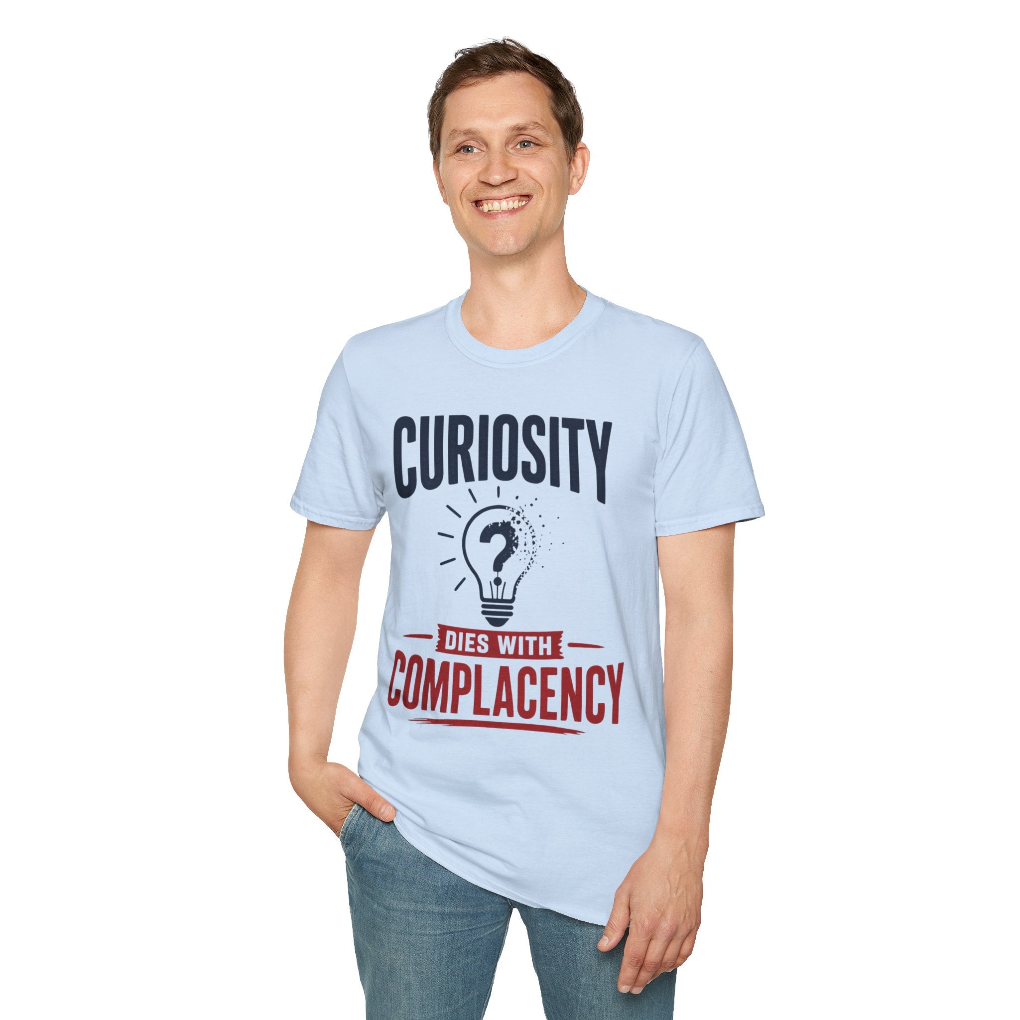 Curiosity T-Shirt — “Curiosity Dies With Complacency” Inspirational Graphic Tee