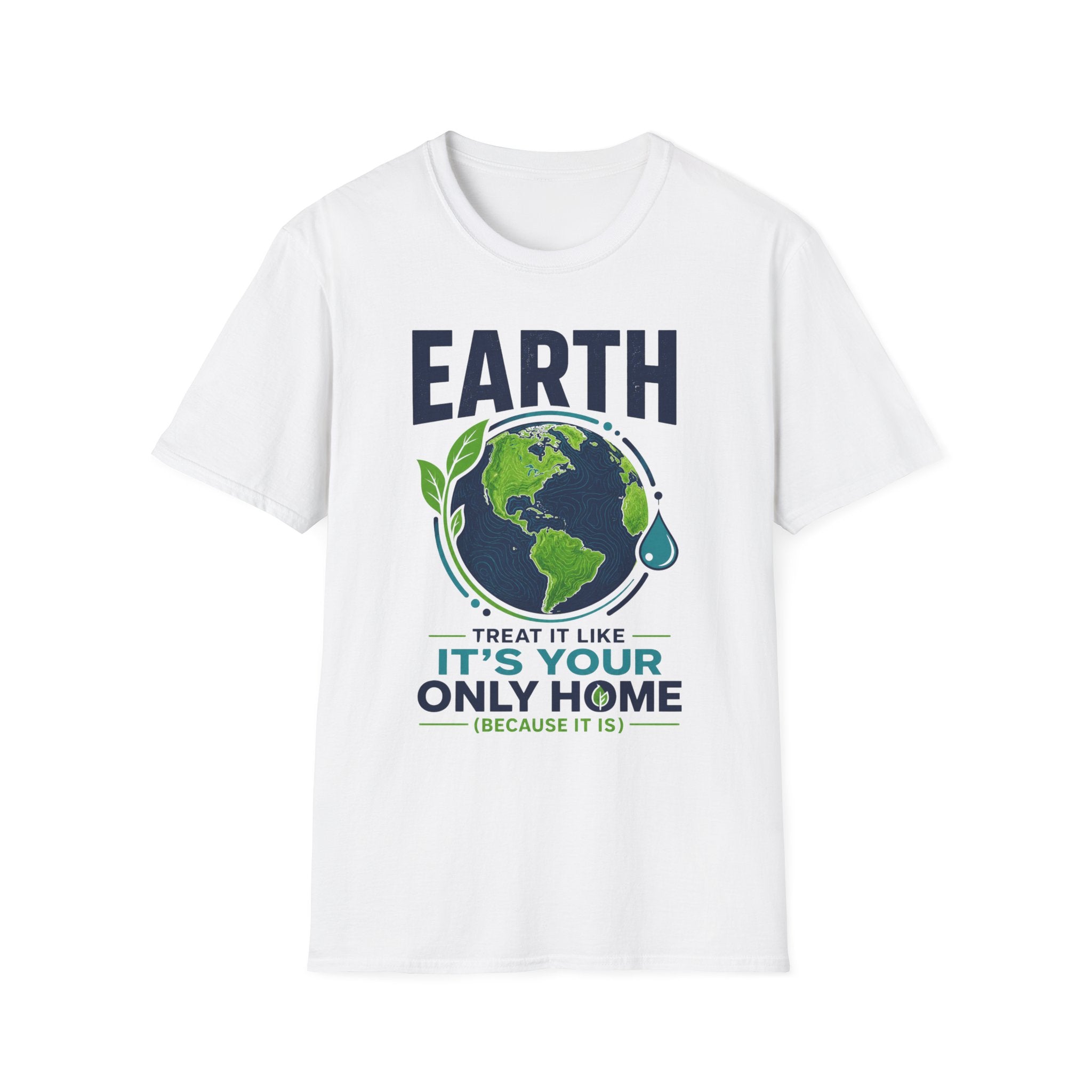Earth Protect T-Shirt — "Treat It Like It’s Your Only Home" Eco Graphic Tee