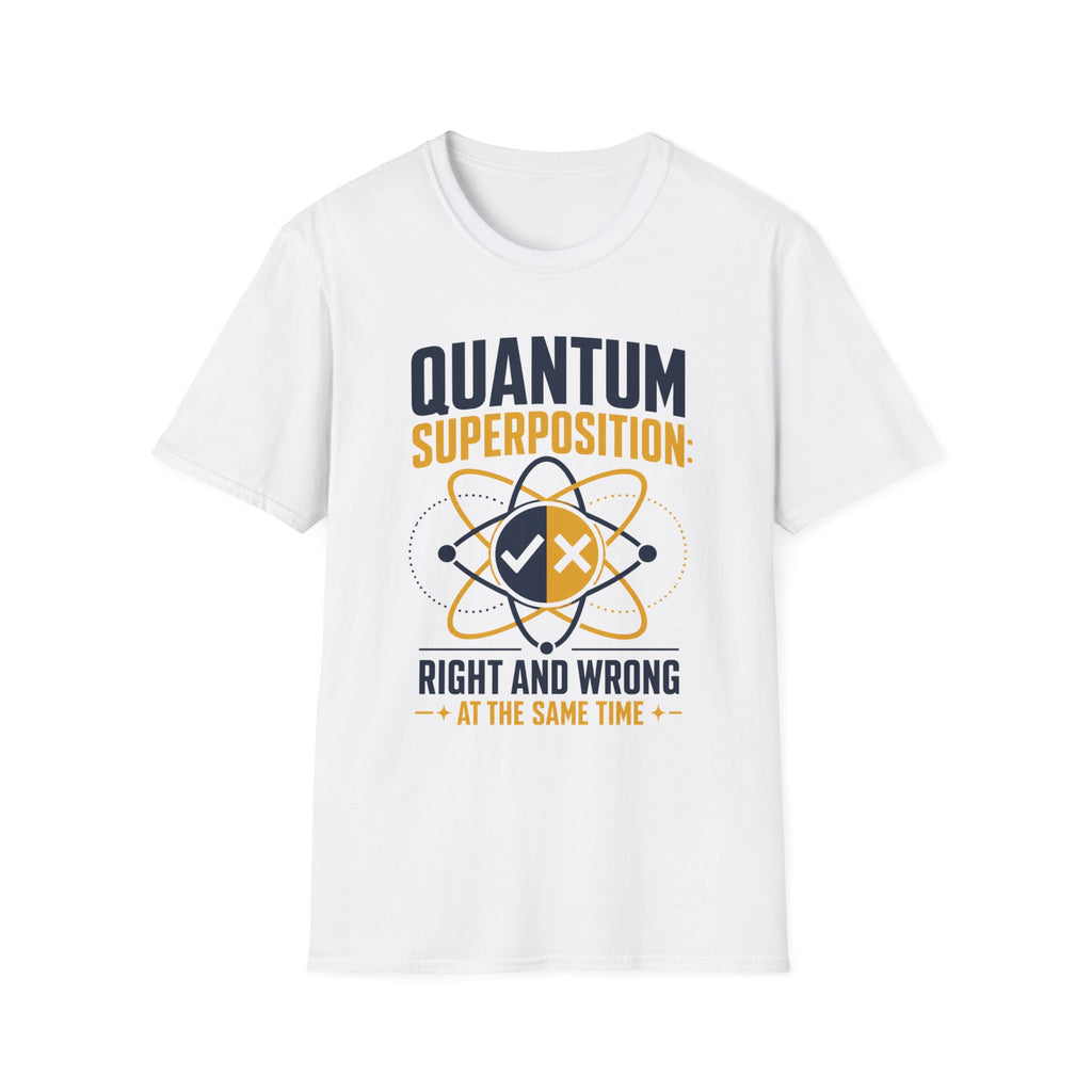 Quantum Superposition T-Shirt — Funny Science Tee (“Right and Wrong at the Same Time”)