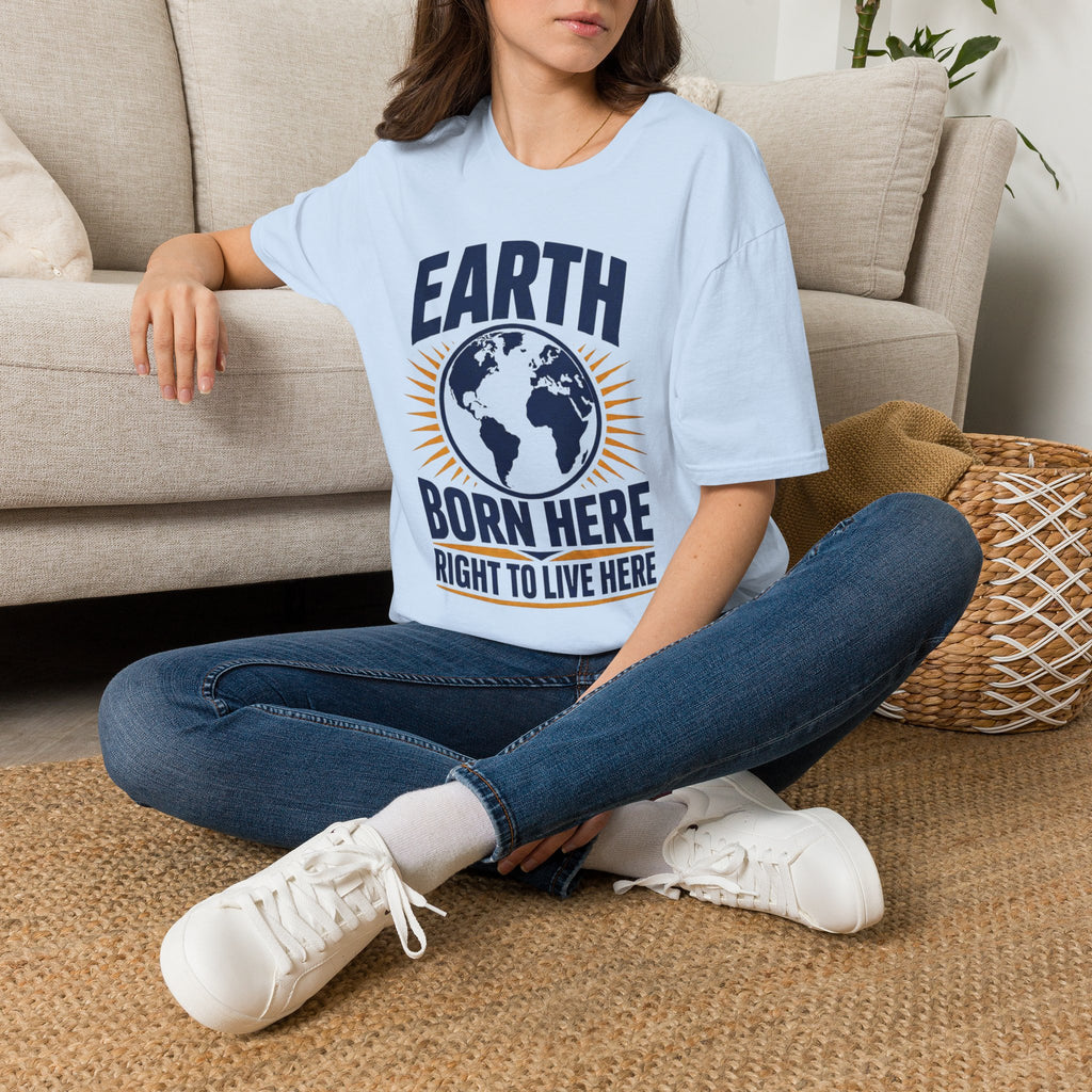Earth T-Shirt — "Born Here, Right to Live Here" Graphic Tee