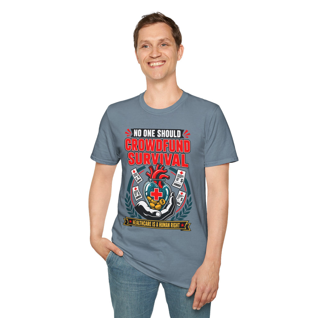 Crowdfund Survival T-Shirt — 'No One Should Crowdfund Survival' Medical Advocacy Tee