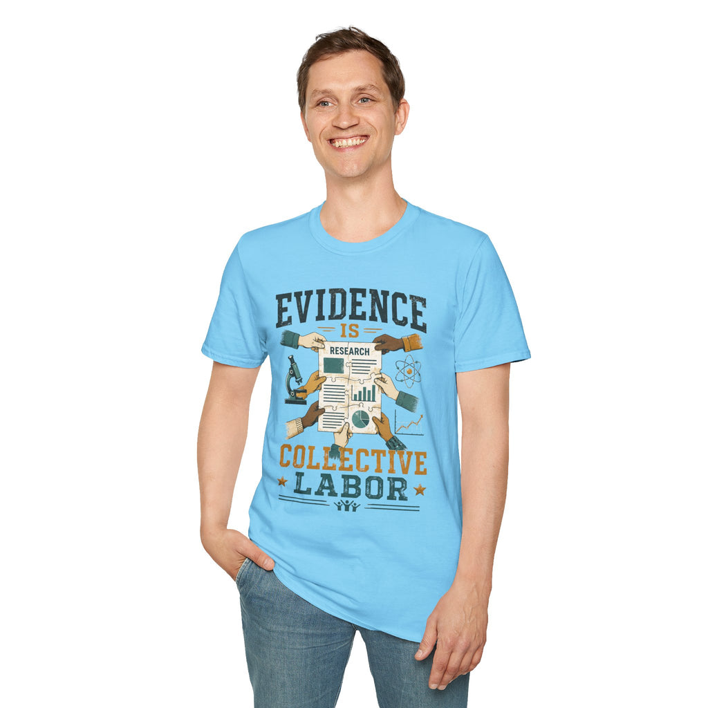 Evidence Is Research T-Shirt — "Evidence Is Collective Labor" Science Graphic Tee