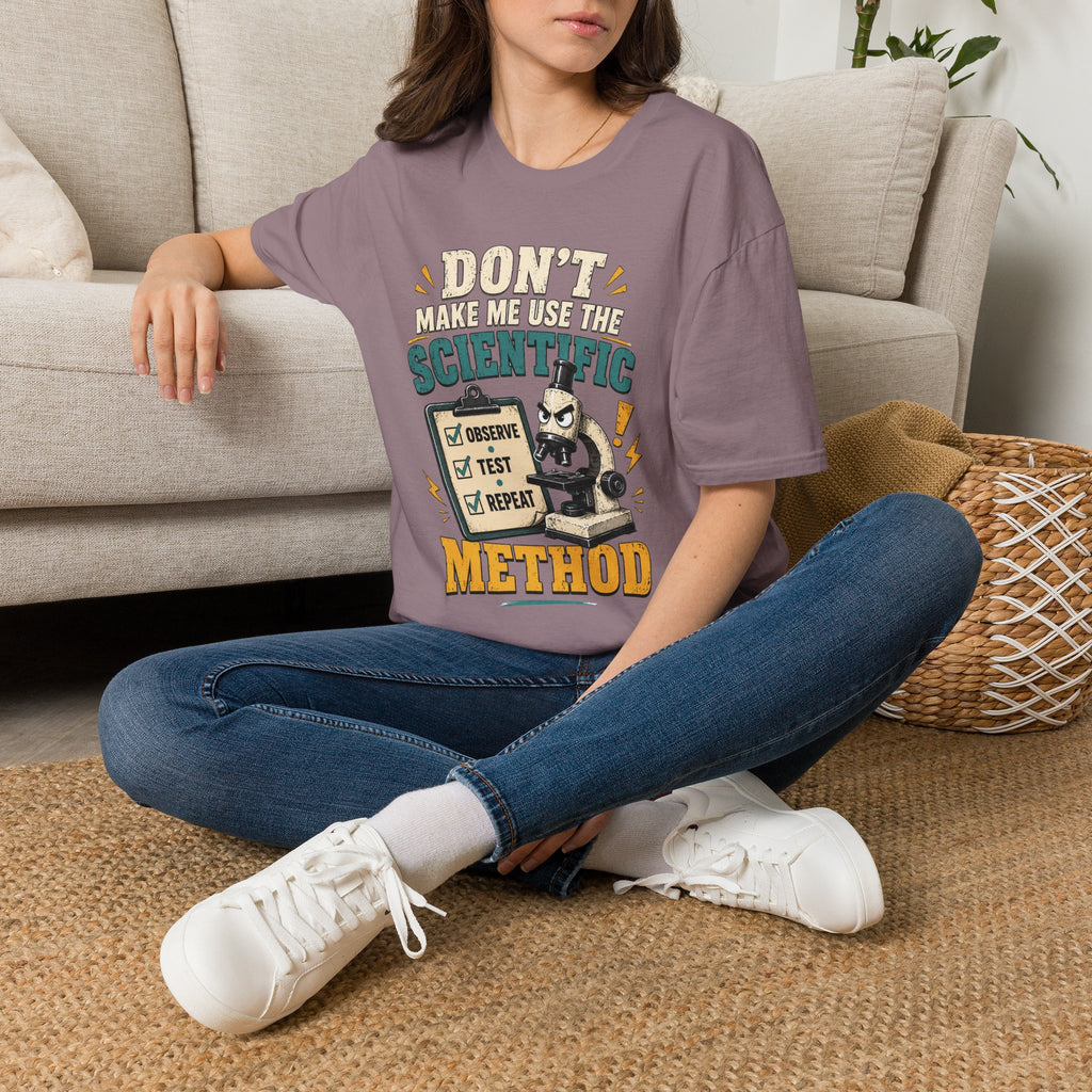 Scientific Method T-Shirt — "Don't Make Me Use the Scientific Method" Funny Science Tee