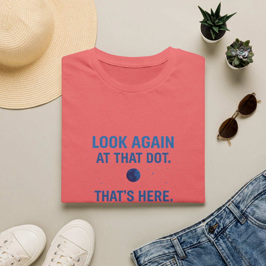 "Look Again at That Dot. That's Here." Inspirational Space Quote Tee