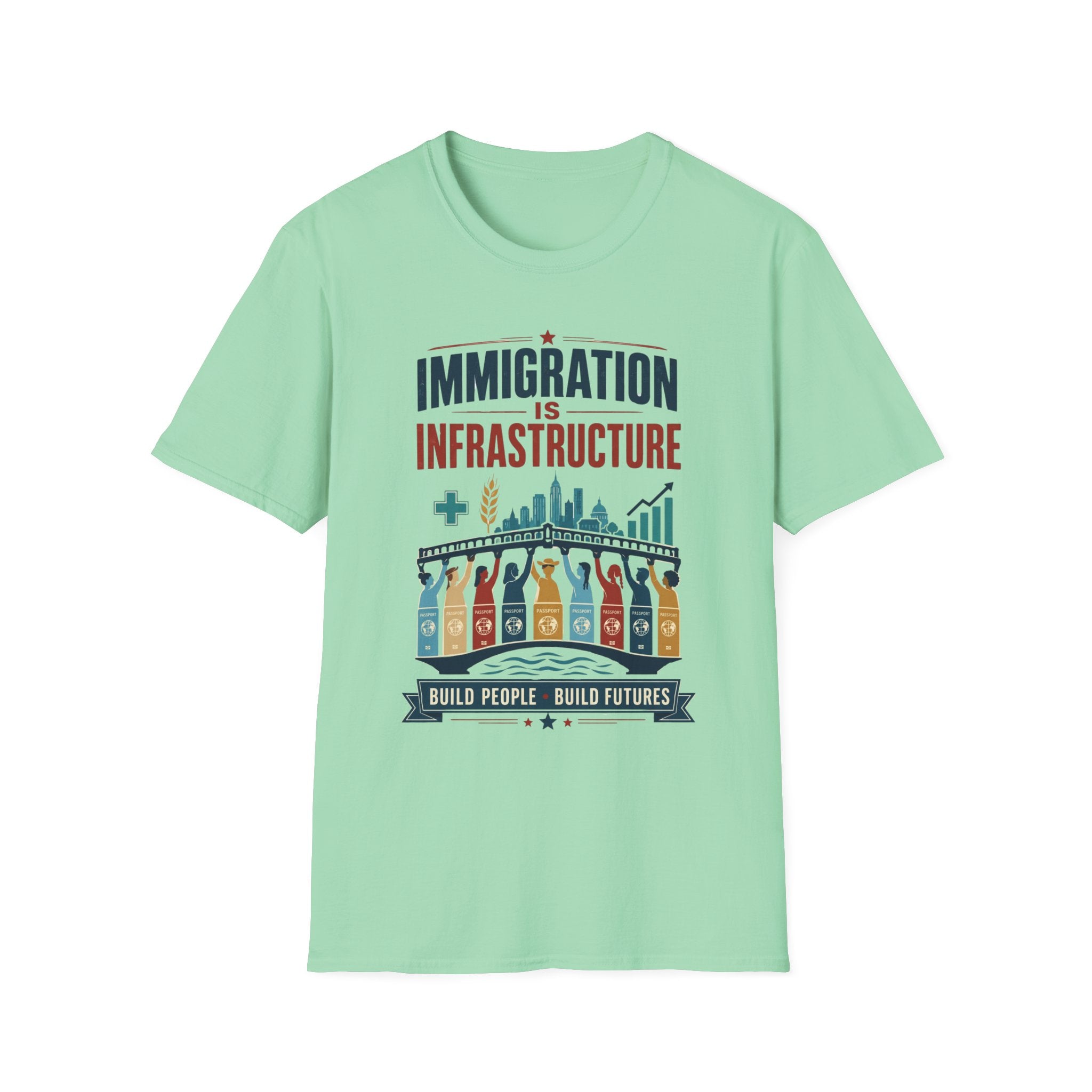 Immigration Is Infrastructure T-Shirt — Pro-Immigrant Advocacy Tee (Build People, Build Futures)