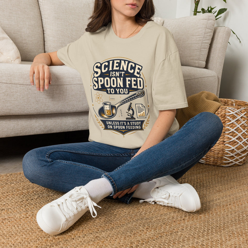 Science Isn't Spoon Fed T‑Shirt — Funny Science Quote Tee for Students & Teachers