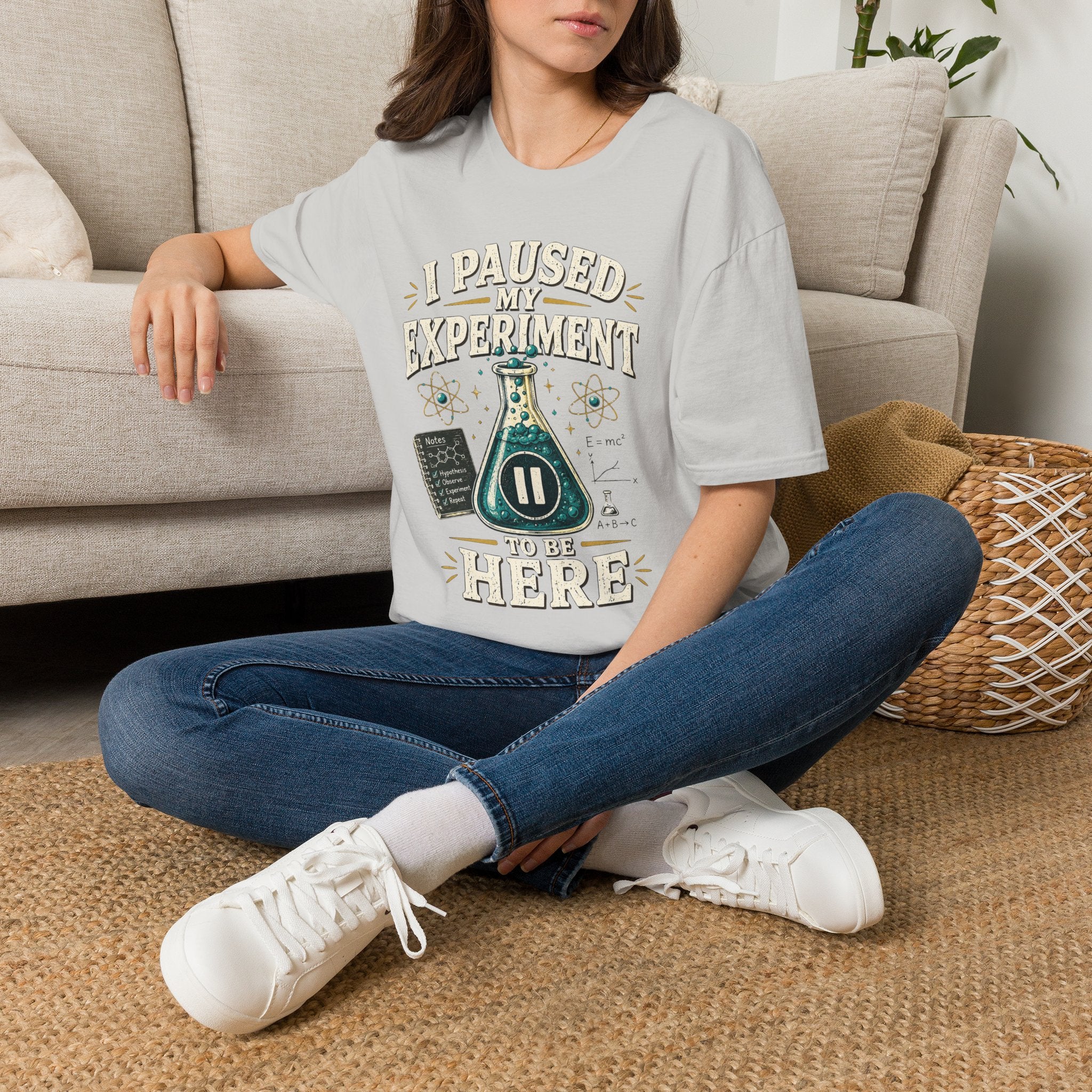 I Paused My Experiment T-Shirt — Funny Science Lab Tee for Scientists & STEM Lovers