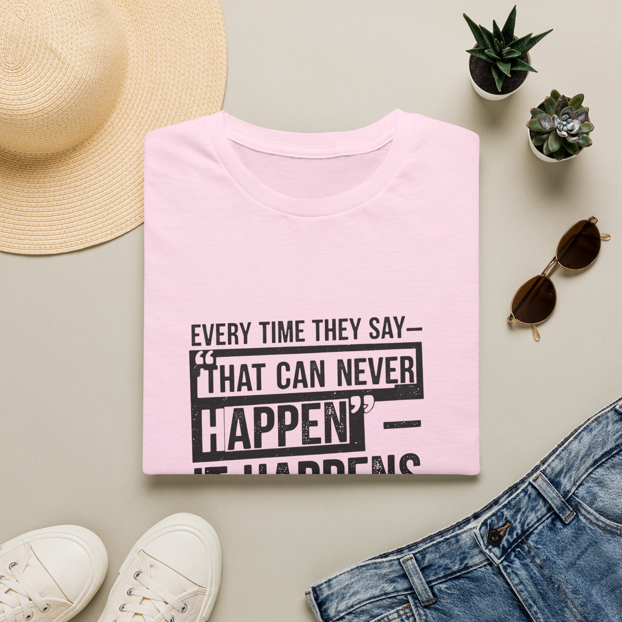 That Can Never Happen T‑Shirt — Motivational Quote Tee