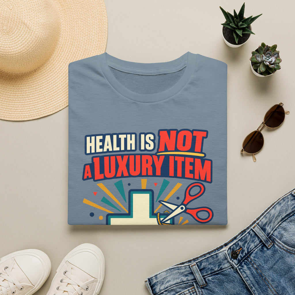Health Is Not a Luxury Item T-Shirt — Healthcare Rights Graphic Tee