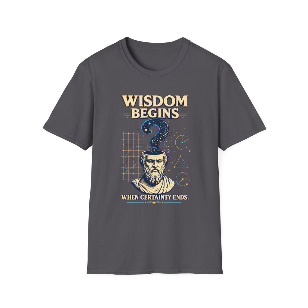 Wisdom Begins T-Shirt — "Wisdom Begins Where Certainty Ends" Philosophical Tee