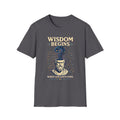 Wisdom Begins T-Shirt — "Wisdom Begins Where Certainty Ends" Philosophical Tee