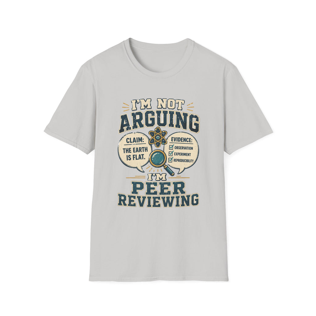 I'm Not Arguing — Peer Reviewing T-Shirt (Science Humor)