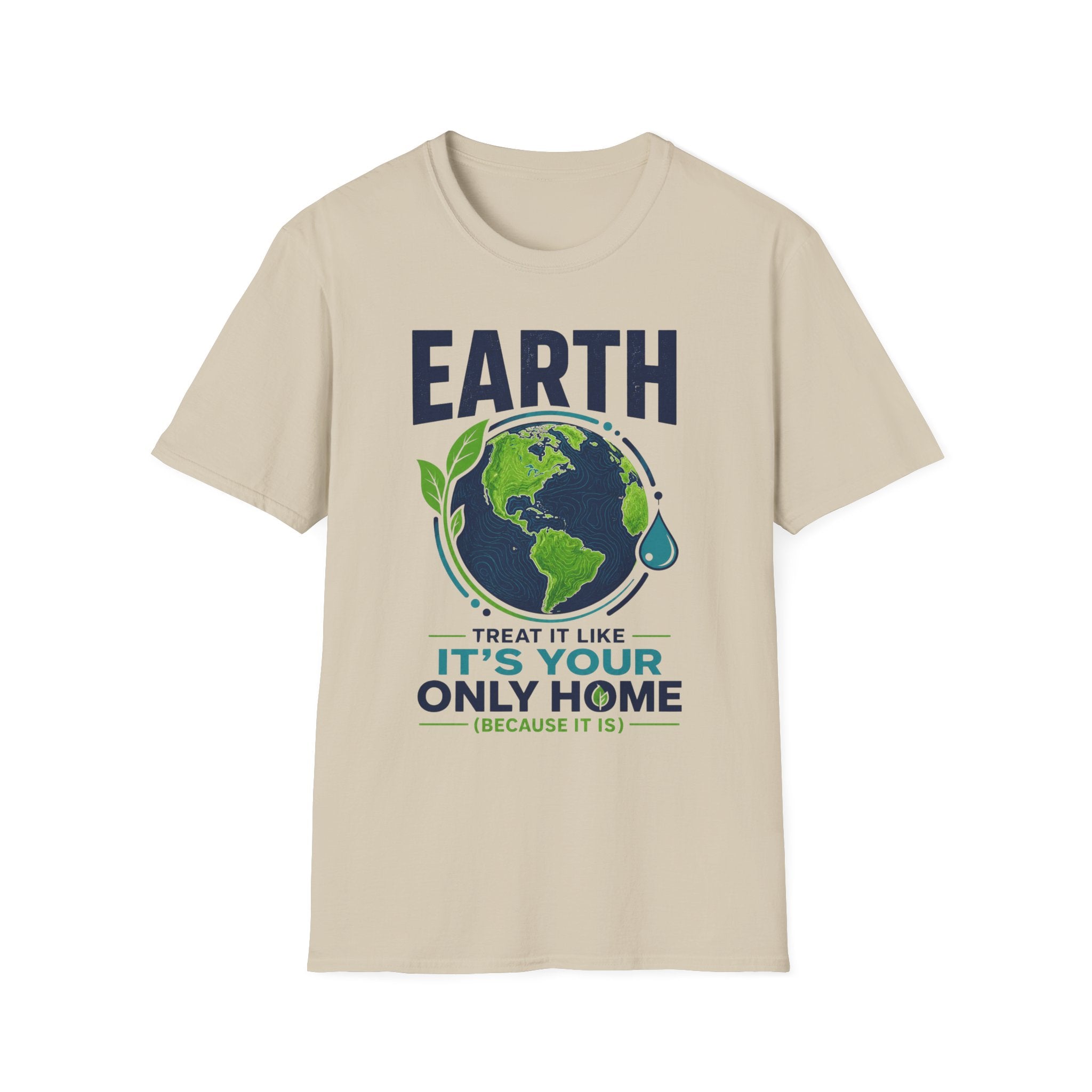 Earth Protect T-Shirt — "Treat It Like It’s Your Only Home" Eco Graphic Tee