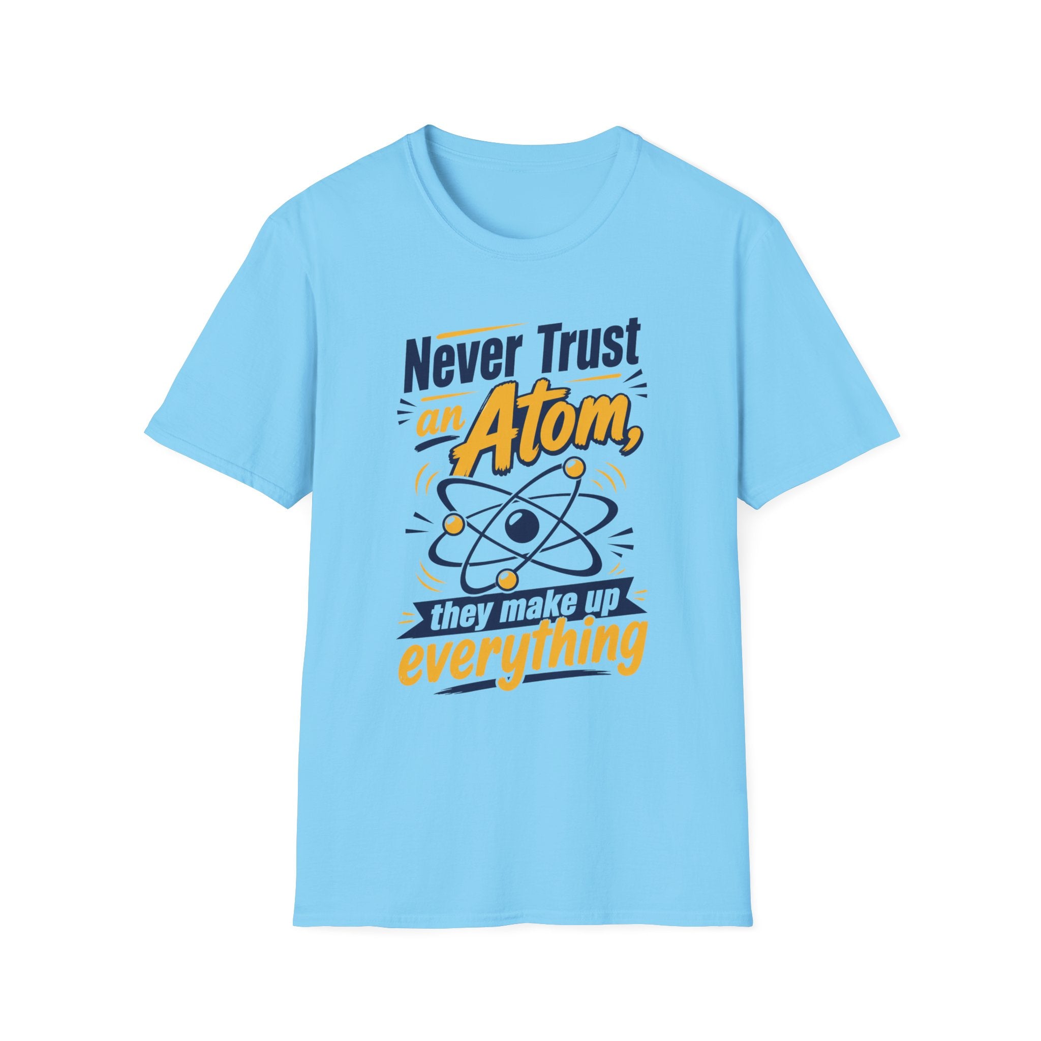 Never Trust an Atom Unisex Softstyle T-Shirt