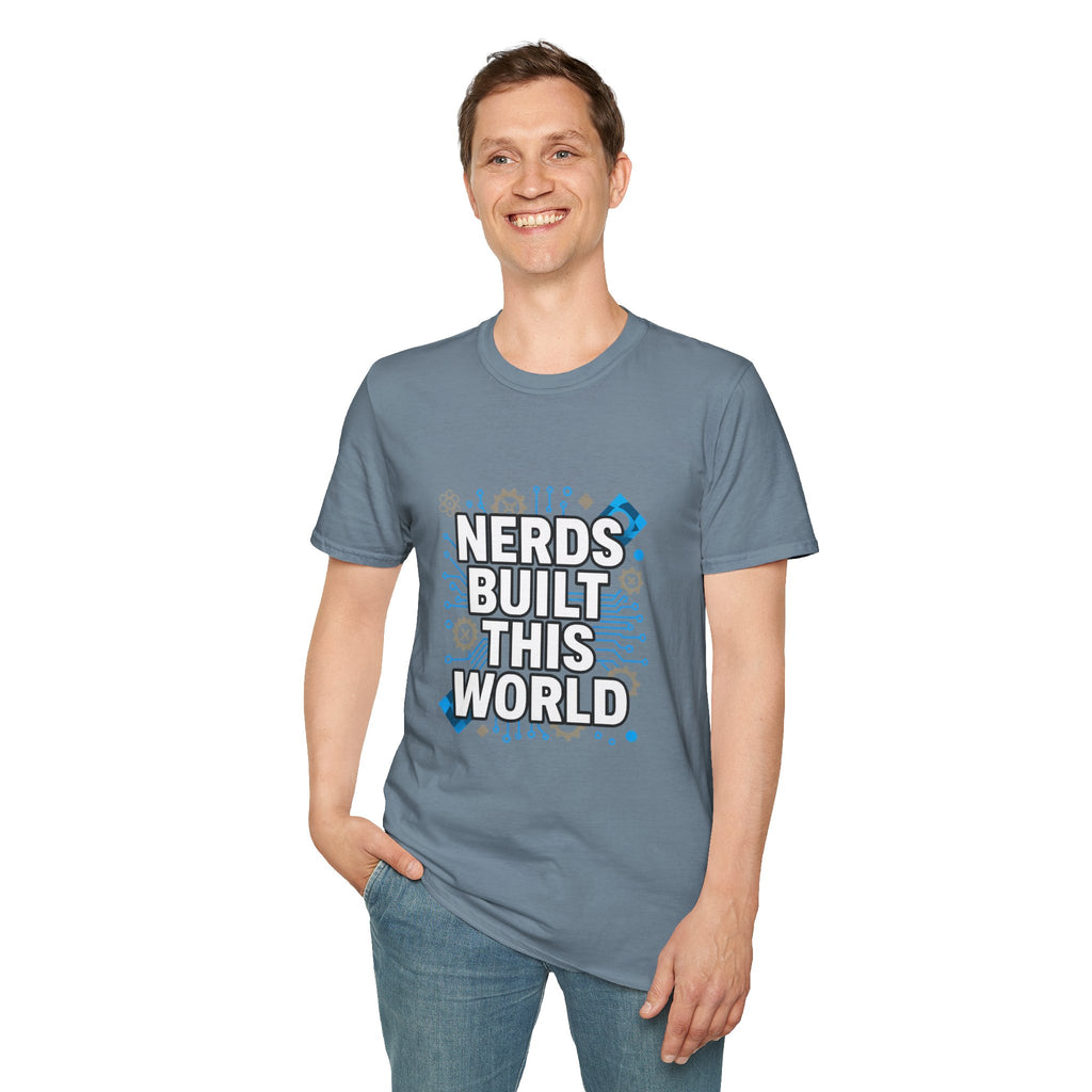 Nerds Built This World T-Shirt — Geek Science Tech Tee