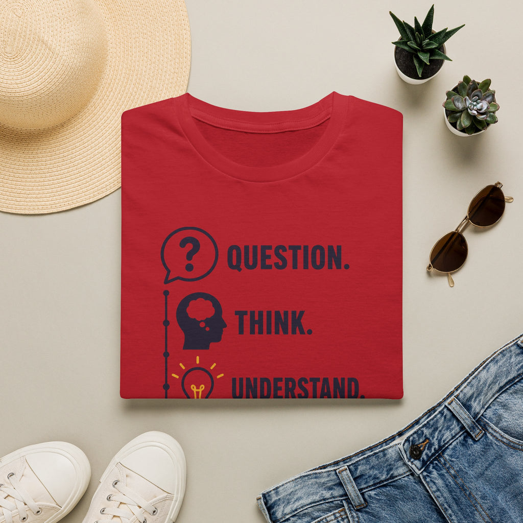 Question. Think. Understand. Get the Facts First T-Shirt
