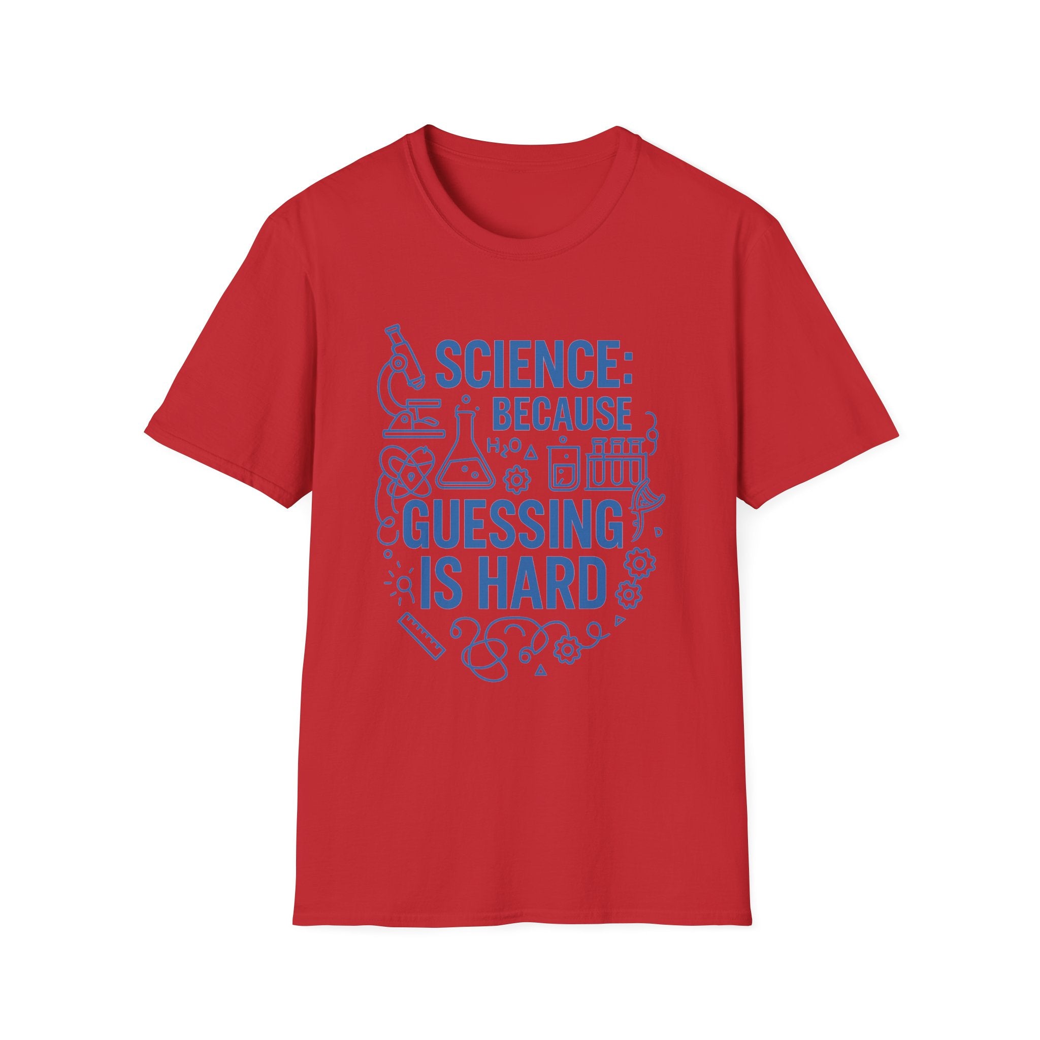 Science Because Guessing is Hard Unisex Softstyle T-Shirt