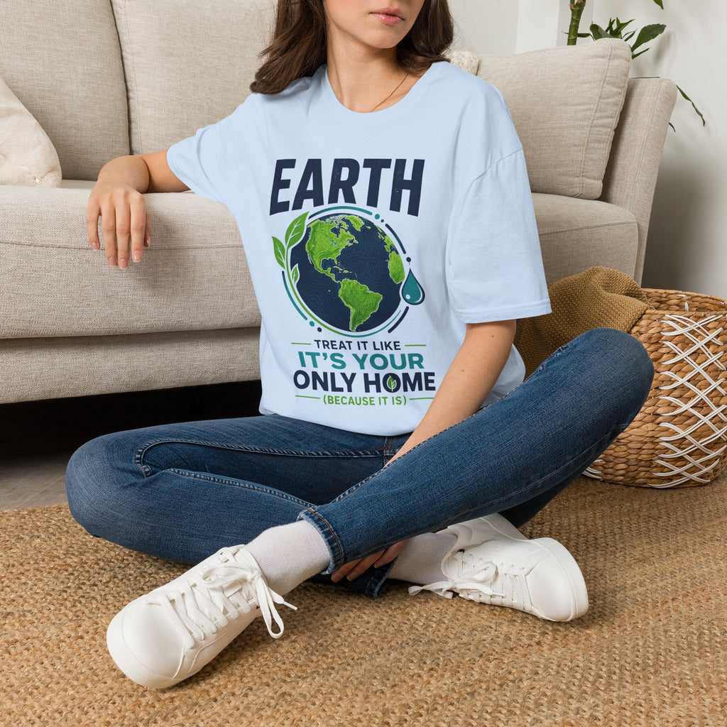 Earth Protect T-Shirt — "Treat It Like It’s Your Only Home" Eco Graphic Tee