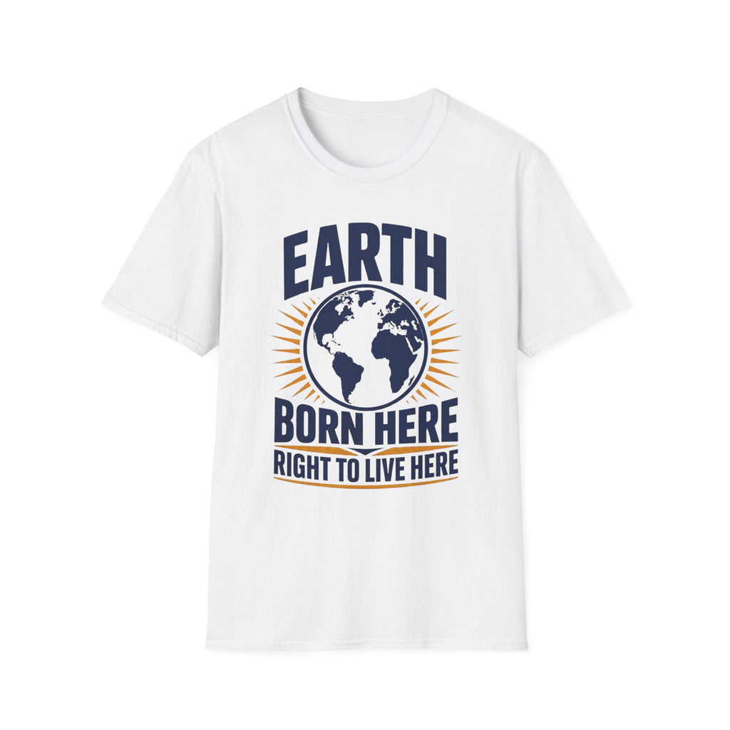 Earth T-Shirt — "Born Here, Right to Live Here" Graphic Tee