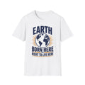 Earth T-Shirt — "Born Here, Right to Live Here" Graphic Tee