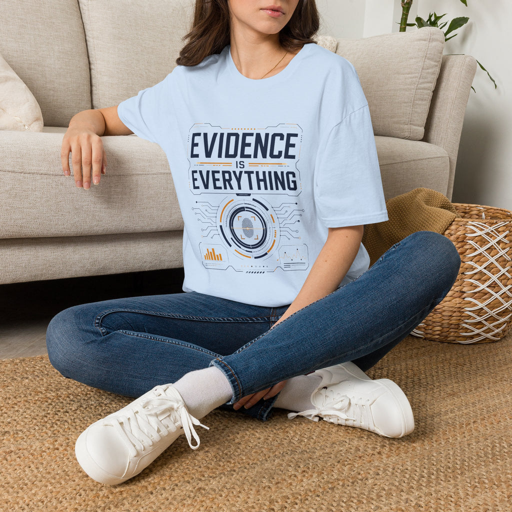 Evidence Is Everything T-Shirt — For Scientists, Investigators & Critical Thinkers