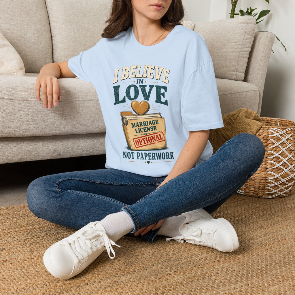 I Believe in Love T-Shirt — Funny Marriage License Optional Graphic Tee